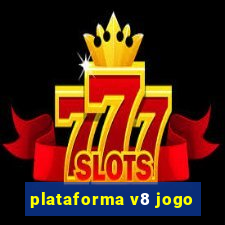 plataforma v8 jogo